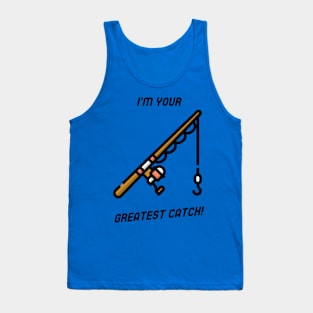 I'm Your Greatest Catch! Tank Top